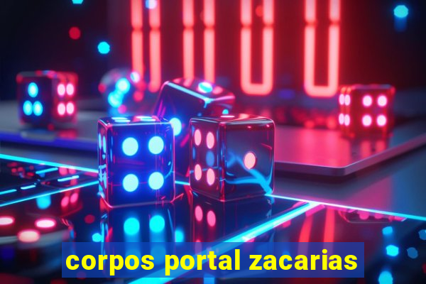 corpos portal zacarias